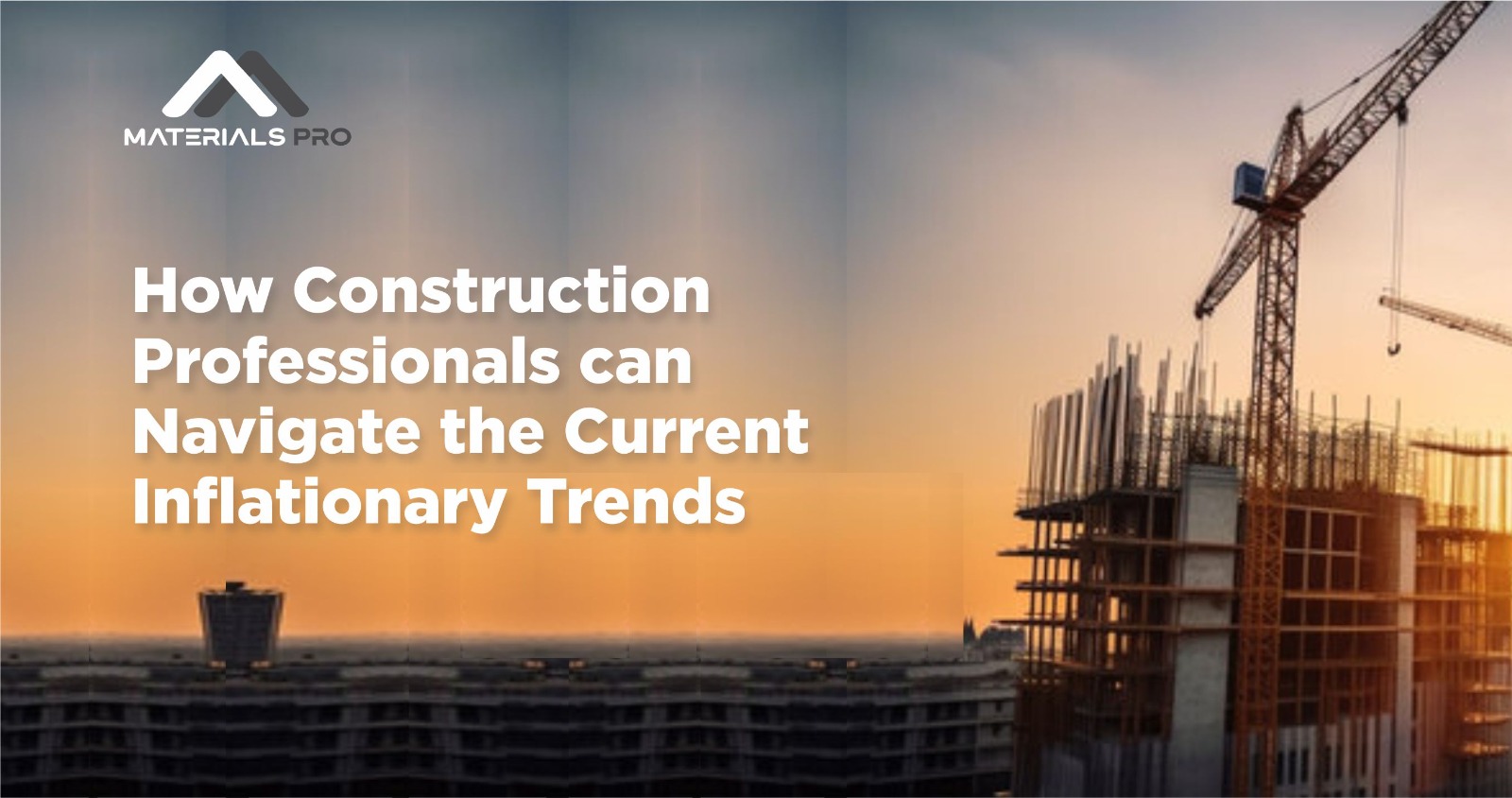 How Construction Professionals can Navigate the Current Inflationary Trends